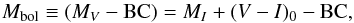 Mathematical equation: \begin{eqnarray*} M_{\mathrm{bol}}\equiv(M_V-\mathrm{BC}) = M_I + (V-I)_0 - \mathrm{BC}, \end{eqnarray*}