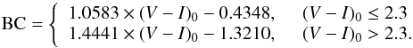 Mathematical equation: \begin{eqnarray*} \mathrm{BC}= \left\{ \begin{array}{c l} 1.0583 \times (V-I)_0 -0.4348,&~~(V-I)_0\le2.3 \\ 1.4441 \times (V-I)_0 -1.3210,&~~(V-I)_0>2.3. \end{array}\right. \end{eqnarray*}