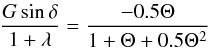 Mathematical equation: \appendix \setcounter{section}{1} \begin{eqnarray} \frac{G\sin \delta }{1+\lambda} = \frac{-0.5\Theta}{1+\Theta+0.5\Theta^2} \end{eqnarray}