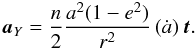 Mathematical equation: \begin{eqnarray} {{\vec a}_{Y}}=\frac{n}{2}\frac{a^2(1-e^2)}{r^2}\left(\dot{a}\right){\vec t}. \end{eqnarray}