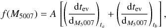 Mathematical equation: \begin{equation} f(M_{5007})=A\,\left[\left(\frac{{\rm{d}}t_{\rm ev}}{{\rm{d}}_{M_5007}}\right)_{t_a}+\left(\frac{{\rm{d}}t_{\rm ev}}{{\rm{d}}_{M_5007}}\right)_{t_b}\right], \label{fm} \end{equation}