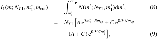 Mathematical equation: \begin{eqnarray} I_1(m;N_{T1},m^*_1,m_{\rm cut}) & = &\int^{m_{\rm up}}_{m_1^*}N(m';N_{T1},m^*_1){\rm{d}}m', \label{eq:I1a} \\ & = & N_{T1}\left[A\,{\rm{e}}^{3m^*_1-B m_{\rm up}}+C\,{\rm{e}}^{0.307 m_{\rm up}}\nonumber \right.\\ & & \left.-(A+C)\,{\rm{e}}^{0.307m^*_1}\right], \end{eqnarray}