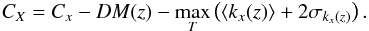 Mathematical equation: \begin{equation} \label{eq:kcorr} C_X = C_{x} - DM(z) - \max\limits_{T}\left(\langle k_x(z)\rangle + 2\sigma_{k_x(z)}\right). \end{equation}