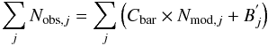 Mathematical equation: \begin{equation} \label{normalisation_condition} \sum_j N_{{\rm obs},j} = \sum_{j} \left( C_\mathrm{bar} \times N_{{\rm mod},j} + B^{'}_{j} \right) \end{equation}