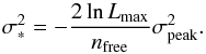 Mathematical equation: \begin{equation} \label{SigmaOptRadio} \sigma_{*}^2=-\frac{2\ln L_{\max}}{n_{\rm free}}\sigma_{\rm peak}^2. \end{equation}