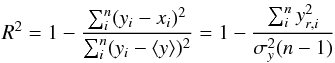 Mathematical equation: \begin{equation} \label{DetCoeff} R^2 = 1 - \frac{\sum_i^n (y_i - x_i)^2}{\sum_i^n (y_i - \langle y \rangle)^2} = 1 - \frac{\sum_i^n y_{r,i} ^2}{\sigma_y^2 (n-1)} \end{equation}