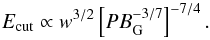 Mathematical equation: \begin{equation} E_\mathrm{cut}\propto w^{3/2} \left[P B_\mathrm{G}^{-3/7}\right]^{-7/4}. \label{EcutRef} \end{equation}