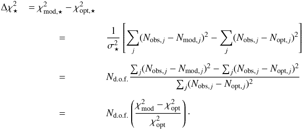 Mathematical equation: \appendix \setcounter{section}{1} \begin{eqnarray} \Delta\chi^2_\star &= \chi^2_{\rm mod,\star} - \chi^2_{\rm opt,\star} \nonumber\\[1.5mm] &= & {1\over \sigma^2_\star}\left[\sum_j (N_{{\rm obs},j}-N_{{\rm mod},j})^2 - \sum_j (N_{{\rm obs},j}-N_{{\rm opt},j})^2 \right]\notag \\[1.5mm] &=& N_{\rm d.o.f.} \frac{\sum_j (N_{{\rm obs},j}-N_{{\rm mod},j})^2 - \sum_j (N_{{\rm obs},j}-N_{{\rm opt},j})^2}{\sum_j (N_{{\rm obs},j}-N_{{\rm opt},j})^2} \notag \\[1.5mm] & = & N_{\rm d.o.f.} \left(\frac{\chi^2_{\rm mod}-\chi^2_{\rm opt}}{\chi^2_{\rm opt}}\right) \cdot \label{6} \end{eqnarray}