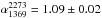 Mathematical equation: \hbox{$\alpha_{1369}^{2273}=1.09 \pm 0.02$}