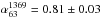 Mathematical equation: \hbox{$\alpha_{63}^{1369} = 0.81 \pm 0.03$}