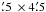 Mathematical equation: \hbox{$\farcm 5\ \times 4\farcm 5$}