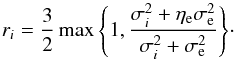 Mathematical equation: \begin{equation} r_i = \frac{3}{2} \max{\left\{ 1, \frac{\sigma_i^2 + \eta_\mathrm{e} \sigma_\mathrm{e}^2}{\sigma_i^2 + \sigma_\mathrm{e}^2} \right\}}\cdot \end{equation}