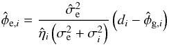Mathematical equation: \begin{equation} \label{eq:split1} \hat{\phi}_{\mathrm{e},i} = \frac{\hat{\sigma}_\mathrm{e}^2}{\hat{\eta}_i\left(\sigma_\mathrm{e}^2 + \sigma_i^2\right)} \left( d_i - \hat{\phi}_{\mathrm{g},i} \right) \end{equation}