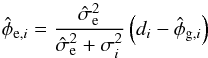 Mathematical equation: \begin{equation} \label{eq:split2} \hat{\phi}_{\mathrm{e},i} = \frac{\hat{\sigma}_\mathrm{e}^2}{\hat{\sigma}_\mathrm{e}^2 + \sigma_i^2} \left( d_i - \hat{\phi}_{\mathrm{g},i} \right) \end{equation}