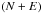 Mathematical equation: \hbox{$\left(N + E\right)$}