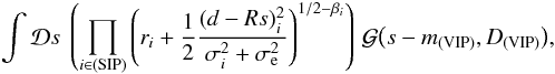 Mathematical equation: \appendix \setcounter{section}{2} \begin{eqnarray} \int\mathcal{D}s ~ \left( \prod_{i\in\mathrm{(SIP)}} \left( r_i + \frac{1}{2} \frac{(d-Rs)_i^2}{\sigma_i^2 + \sigma_\mathrm{e}^2} \right)^{1/2 - \beta_i} \right) \, \mathcal{G}{\left(s - m_{\mathrm{(VIP)}},D_{\mathrm{(VIP)}}\right)}, \end{eqnarray}