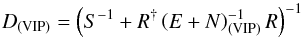 Mathematical equation: \appendix \setcounter{section}{2} \begin{equation} D_{\mathrm{(VIP)}} = \left( S^{-1} + R^{\dagger} \left(E + N\right)_{\mathrm{(VIP)}}^{-1} R\right)^{-1} \end{equation}