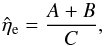 Mathematical equation: \appendix \setcounter{section}{2} \begin{equation} \label{eq:rec-eta_e} \hat{\eta}_\mathrm{e} = \frac{A + B}{C}, \end{equation}