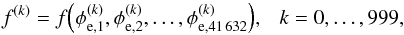 Mathematical equation: \appendix \setcounter{section}{4} \begin{equation} f^{(k)} = f{\left( \phi_{\mathrm{e},1}^{(k)}, \phi_{\mathrm{e},2}^{(k)}, \dots, \phi_{\mathrm{e},41\,632}^{(k)} \right)}, ~~~ k = 0,\dots,999, \end{equation}