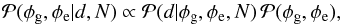 Mathematical equation: \begin{equation} \mathcal{P}(\phi_\mathrm{g},\phi_\mathrm{e}|d,N) \propto \mathcal{P}(d|\phi_\mathrm{g},\phi_\mathrm{e},N) \, \mathcal{P}(\phi_\mathrm{g},\phi_\mathrm{e}), \end{equation}
