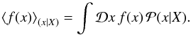 Mathematical equation: \begin{equation} \left< f(x) \right>_{(x|X)} = \int\mathcal{D}x \, f(x) \, \mathcal{P}(x|X). \end{equation}