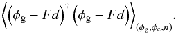 Mathematical equation: \begin{equation} \label{eq:minimization} \left<\left(\phi_\mathrm{g} - Fd\right)^{\dagger} \left(\phi_\mathrm{g} - Fd\right)\right>_{(\phi_\mathrm{g},\phi_\mathrm{e},n)}\!. \end{equation}