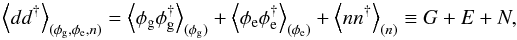 Mathematical equation: \begin{equation} \left<dd^{\dagger}\right>_{(\phi_\mathrm{g},\phi_\mathrm{e},n)} = \left<\phi_\mathrm{g} \phi_\mathrm{g}^{\dagger}\right>_{(\phi_\mathrm{g})} + \left<\phi_\mathrm{e} \phi_\mathrm{e}^{\dagger}\right>_{(\phi_\mathrm{e})} + \left<n n^{\dagger}\right>_{(n)} \equiv G + E + N, \end{equation}