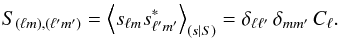 Mathematical equation: \begin{equation} S_{(\ell m),(\ell' m')} = \left<s_{\ell m} s_{\ell' m'}^* \right>_{(s|S)} = \delta_{\ell \ell'} \, \delta_{mm'} \, C_\ell. \end{equation}