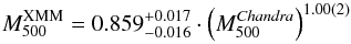 Mathematical equation: \begin{equation} \label{eq:masses} M^{\rm XMM}_{500} = 0.859^{+0.017}_{-0.016} \cdot \left( M^{\rm \textit{Chandra}}_{500} \right)^{{1.00(2)}} \end{equation}