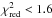 Mathematical equation: \hbox{$\chi_{\rm red}^2 < 1.6 $}