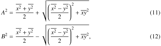 Mathematical equation: \begin{eqnarray} A^2&=&\frac { {\overline {x^2}} + {\overline {y^2}} } {2} + \sqrt {{\left (\frac { {\overline {x^2}} - {\overline {y^2}} } {2} \right) ^2} + \overline {xy}^2} \\ B^2&=&\frac { {\overline {x^2}} + {\overline {y^2}} } {2} - \sqrt {{\left (\frac { {\overline {x^2}} - {\overline {y^2}} } {2} \right) ^2} + \overline {xy}^2} , \end{eqnarray}