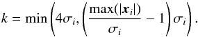 Mathematical equation: \begin{equation} k = \min\left(4\sigma_i,\left(\frac{\max(|\vec{x}_i|)}{\sigma_i}-1\right)\sigma_i\right). \end{equation}