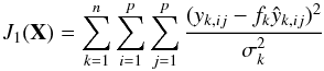 Mathematical equation: \begin{equation} J_1(\mathbf{X}) = \sum_{k=1}^n\sum_{i=1}^p\sum_{j=1}^p\frac{(y_{k,ij}-f_k \hat{y}_{k,ij})^2}{\sigma_k^2} \label{psfex_cost} \end{equation}
