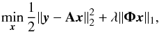 Mathematical equation: \begin{equation} \min_{\vec{x}} \frac{1}{2}\|\vec{y} - \mathbf{A}\vec{x}\|_2^2 + \lambda\|\boldsymbol{\Phi}\vec{x}\|_1, \label{analys_prior} \end{equation}