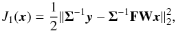 Mathematical equation: \begin{equation} J_1(\vec{x}) = \frac{1}{2}\|\boldsymbol{\Sigma}^{-1}\vec{y}-\boldsymbol{\Sigma}^{-1}\mathbf{F}\mathbf{W}\vec{x}\|_2^2, \label{psfex_cost_mat_2} \end{equation}