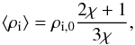 Mathematical equation: \begin{equation} \left< \rho_{\rm i} \right> = \rho_{\rm i,0} \frac{2\chi + 1}{3\chi}, \end{equation}