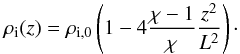 Mathematical equation: \begin{equation} \rhoi(z) = \rho_{\rm i,0} \left( 1 - 4 \frac{\chi - 1}{\chi} \frac{z^2}{L^2} \right)\cdot \end{equation}