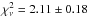 Mathematical equation: \hbox{$\chi_\nu^2=2.11\pm0.18$}