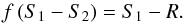 Mathematical equation: \begin{equation} \label{Eq3} f\,(S_1-S_2) = S_1-R . \end{equation}