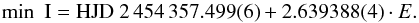 Mathematical equation: \begin{equation} \textrm{min~ I} = \textrm{HJD}~ 2\,454\,357.499(6) + 2.639388(4) \cdot E . \end{equation}