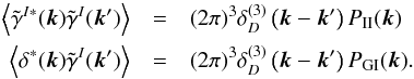 Mathematical equation: \begin{eqnarray} \label{eq:EBspectraDef} \left\langle\tilde{\gamma}^{I*} (\kv)\densshear(\kv')\right\rangle &=& (2\pi)^3\delta^{(3)}_{D}\left(\kv-\kv'\right) P_{\rm II}(\kv) \nonumber\\ \left\langle \delta^{*}(\kv)\densshear(\kv')\right\rangle &=& (2\pi)^3\delta^{(3)}_{D}\left(\kv-\kv'\right) P_{\rm GI}(\kv). \end{eqnarray}