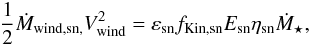 Mathematical equation: \begin{eqnarray} \dfrac{1}{2}\dot{M}_{\rm wind,sn,}V_{\rm wind}^2 = \varepsilon_{\rm sn}f_{\rm Kin,sn}E_{\rm sn}\eta_{\rm sn}\dot{M}_{\star} , \label{sn_energy_conservation} \end{eqnarray}