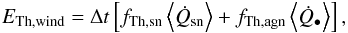 Mathematical equation: \begin{eqnarray} E_{\rm Th,wind} = \Delta t\left[f_{\rm Th,sn}\left<\dot{Q}_{\rm sn}\right> + f_{\rm Th,agn}\left<\dot{Q}_{\BH}\right>\right] , \label{Ethwind} \end{eqnarray}