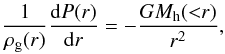 Mathematical equation: \begin{eqnarray} \dfrac{1}{\rho_{\rm g}(r)}\dfrac{{\rm d}P(r)}{{\rm d}r} = -\dfrac{G M_{\rm h}({<}r)}{r^2} , \label{HEC_id} \end{eqnarray}