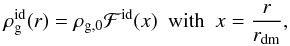 Mathematical equation: \begin{eqnarray} \rho_{\rm g}^{\rm id}(r) = \rho_{\rm g,0}\mathcal{F}^{\rm id}(x)~~\mbox{with}~~x=\frac{r}{r_{\rm dm}}, \label{rhog0} \end{eqnarray}