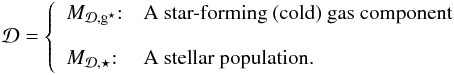 Mathematical equation: \begin{eqnarray} \Disc = \left\{ \begin{array}{ll} M_{\Disc,\sfg}{:}& \mbox{A star-forming (cold) gas component} \\ & \\ M_{\Disc,\star}{:}& \mbox{A stellar population.} \end{array}\right. \label{disc_object} \end{eqnarray}