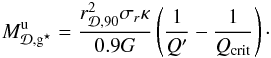 Mathematical equation: \begin{eqnarray} M_{\Disc,\sfg}^{\rm u} = \dfrac{r_{\Disc,90}^2\sigma_r\kappa}{0.9G}\left(\dfrac{1}{Q'} - \dfrac{1}{Q_{\rm crit}}\right)\cdot \label{unstable_mass_2} \end{eqnarray}