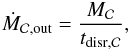 Mathematical equation: \begin{eqnarray} \dot{M}_{\rm \Clumps,out} = \dfrac{M_{\Clumps}}{t_{\rm disr,\Clumps}} , \label{clumps_out} \end{eqnarray}