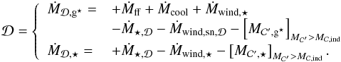 Mathematical equation: \begin{eqnarray} \Disc = \left\{ \begin{array}{ll} \dot{M}_{\Disc,\sfg} = & + \dot{M}_{\rm ff} + \dot{M}_{\rm cool} + \dot{M}_{\rm wind,\star} \\ & - \dot{M}_{\star,\Disc} - \dot{M}_{\rm wind,sn,\Disc} - \left[M_{\Clumps ',\sfg}\right]_{M_{\Clumps'} > M_{\rm \Clumps,ind}} \\ \dot{M}_{\Disc,\star} = & + \dot{M}_{\star,\Disc} - \dot{M}_{\rm wind,\star} - \left[M_{\Clumps ',\star}\right]_{M_{\Clumps'} > M_{\rm \Clumps,ind}}. \end{array}\right. \end{eqnarray}