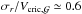 Mathematical equation: \hbox{$\sigma_{r}/V_{\rm cric,\Gal} \simeq 0.6$}